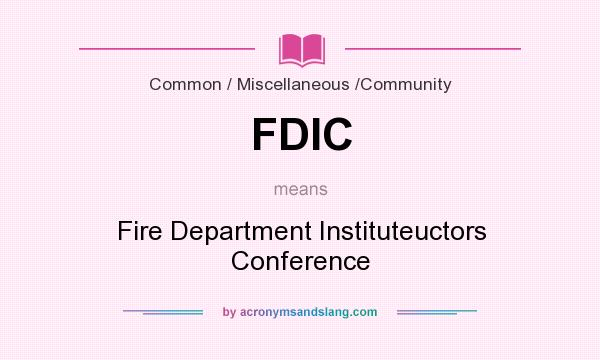 What does FDIC mean? It stands for Fire Department Instituteuctors Conference