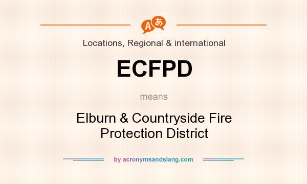 What does ECFPD mean? It stands for Elburn & Countryside Fire Protection District