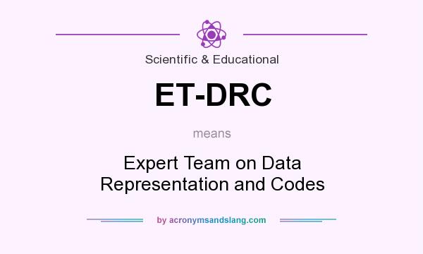 What does ET-DRC mean? It stands for Expert Team on Data Representation and Codes