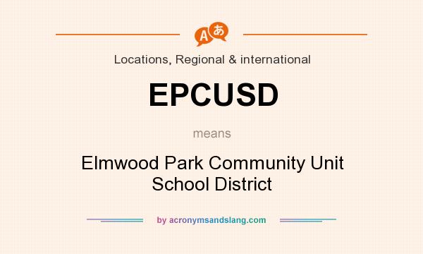 What does EPCUSD mean? It stands for Elmwood Park Community Unit School District