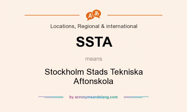 What does SSTA mean? It stands for Stockholm Stads Tekniska Aftonskola
