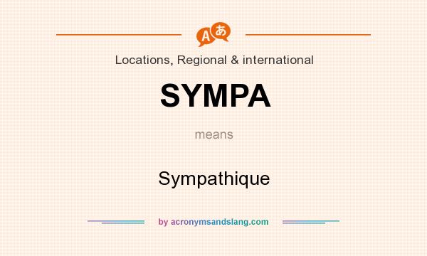 What does SYMPA mean? It stands for Sympathique