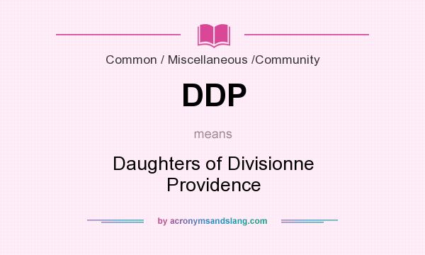What does DDP mean? It stands for Daughters of Divisionne Providence