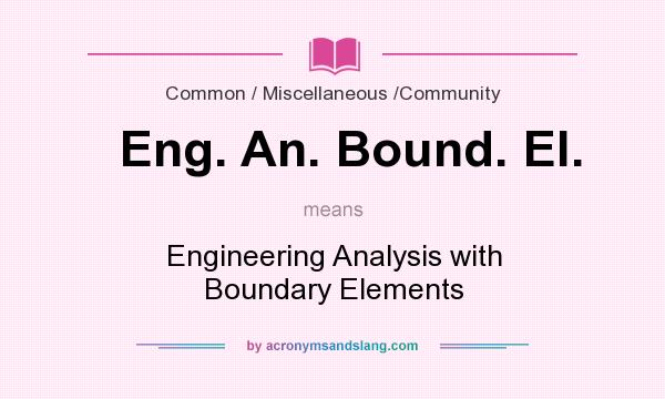 What does Eng. An. Bound. El. mean? It stands for Engineering Analysis with Boundary Elements