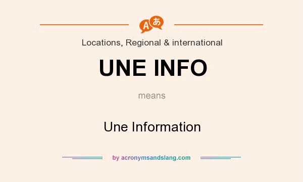 What does UNE INFO mean? It stands for Une Information
