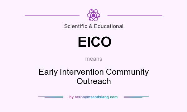 What does EICO mean? It stands for Early Intervention Community Outreach