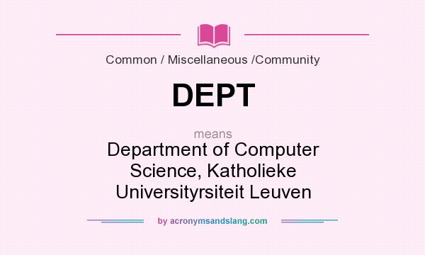What does DEPT mean? It stands for Department of Computer Science, Katholieke Universityrsiteit Leuven