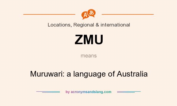 What does ZMU mean? It stands for Muruwari: a language of Australia