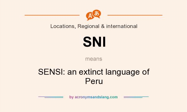 What does SNI mean? It stands for SENSI: an extinct language of Peru