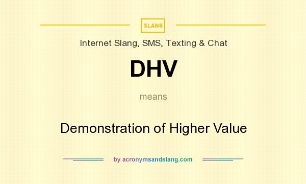 What does DHV mean? It stands for Demonstration of Higher Value