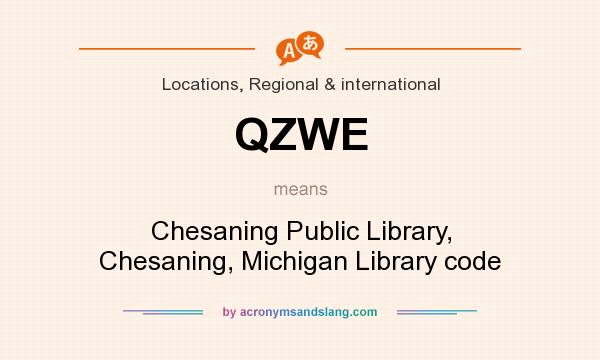 What does QZWE mean? It stands for Chesaning Public Library, Chesaning, Michigan Library code