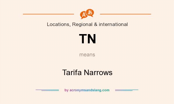 What does TN mean? It stands for Tarifa Narrows