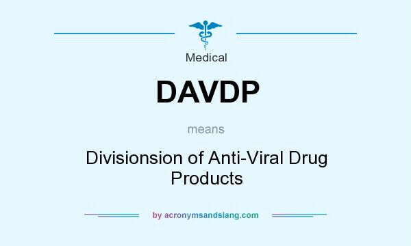 What does DAVDP mean? It stands for Divisionsion of Anti-Viral Drug Products