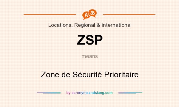 What does ZSP mean? It stands for Zone de Sécurité Prioritaire