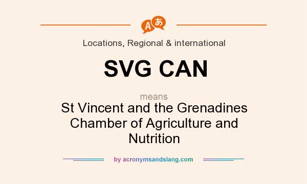 What does SVG CAN mean? It stands for St Vincent and the Grenadines Chamber of Agriculture and Nutrition