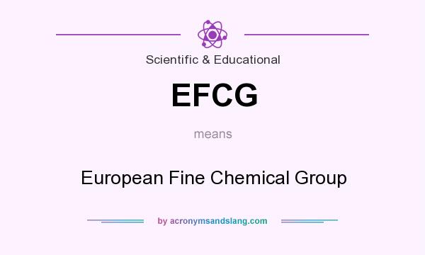 What does EFCG mean? It stands for European Fine Chemical Group