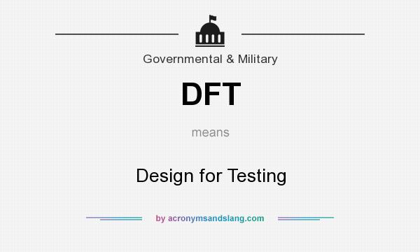 What does DFT mean? It stands for Design for Testing