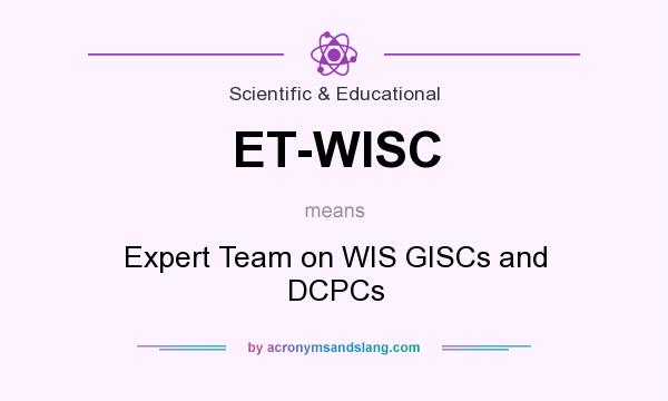 What does ET-WISC mean? It stands for Expert Team on WIS GISCs and DCPCs