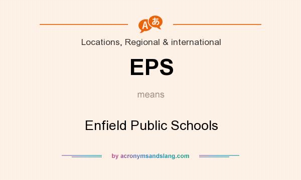 What does EPS mean? It stands for Enfield Public Schools