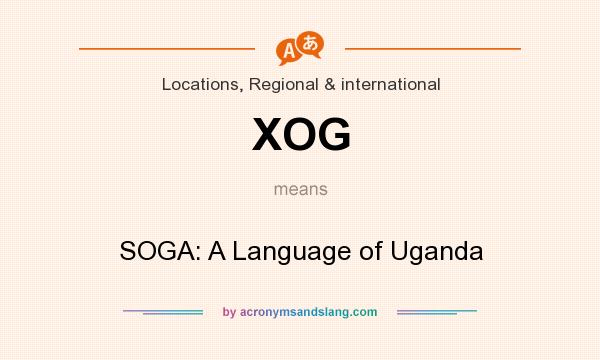 What does XOG mean? It stands for SOGA: A Language of Uganda