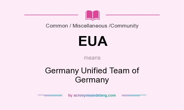 What does EUA mean? It stands for Germany Unified Team of Germany