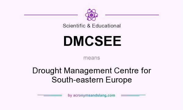 What does DMCSEE mean? It stands for Drought Management Centre for South-eastern Europe
