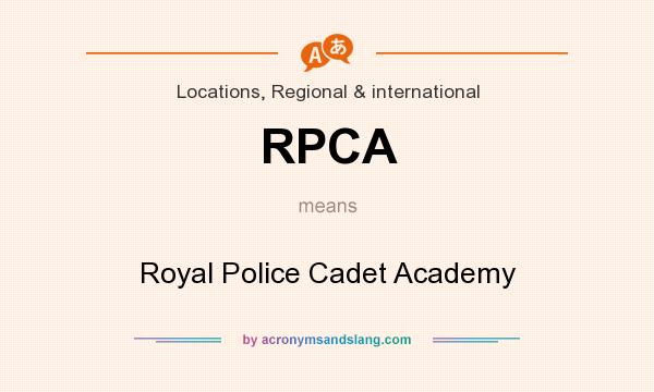 What does RPCA mean? It stands for Royal Police Cadet Academy