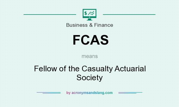 What does FCAS mean? It stands for Fellow of the Casualty Actuarial Society