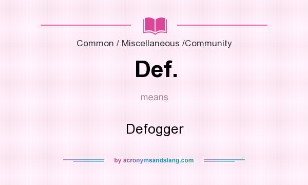 What does Def. mean? It stands for Defogger