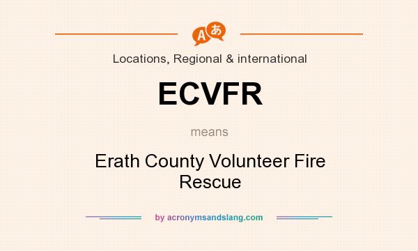 What does ECVFR mean? It stands for Erath County Volunteer Fire Rescue