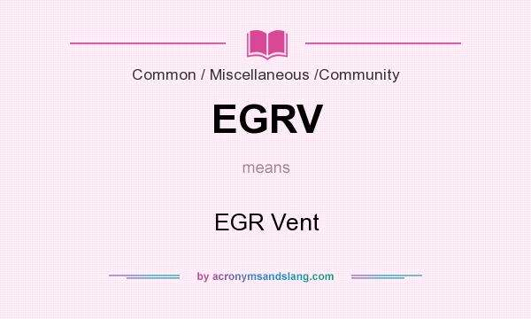 What does EGRV mean? It stands for EGR Vent