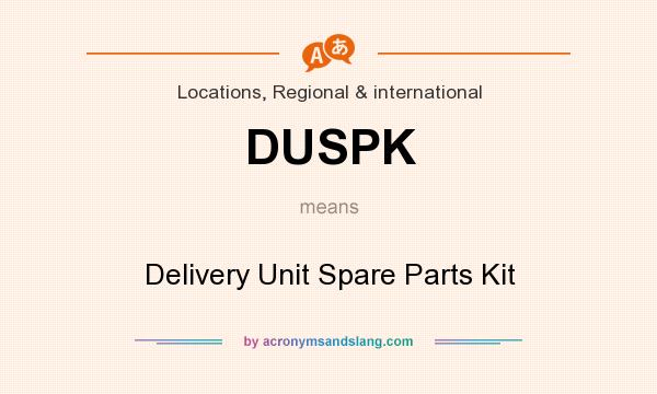 What does DUSPK mean? It stands for Delivery Unit Spare Parts Kit
