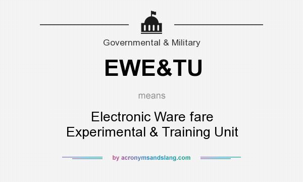 What does EWE&TU mean? It stands for Electronic Ware fare Experimental & Training Unit