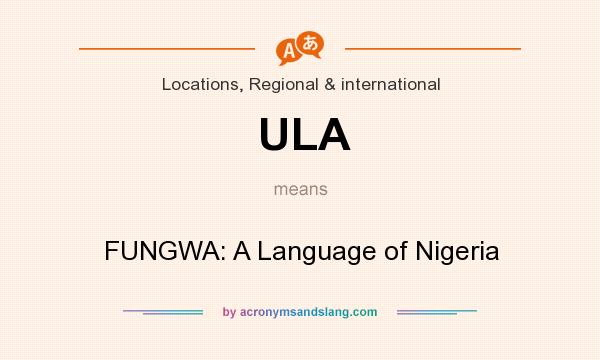 What does ULA mean? It stands for FUNGWA: A Language of Nigeria