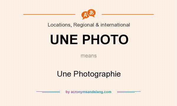 What does UNE PHOTO mean? It stands for Une Photographie