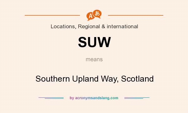 What does SUW mean? It stands for Southern Upland Way, Scotland