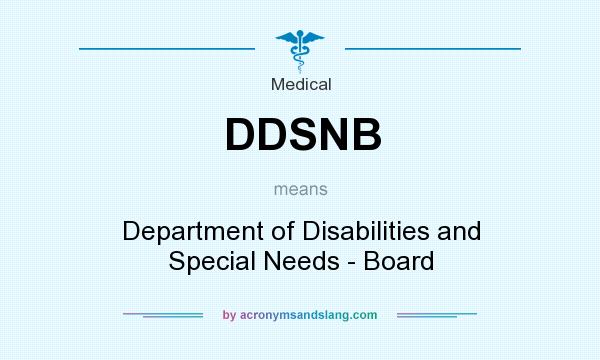 What does DDSNB mean? It stands for Department of Disabilities and Special Needs - Board