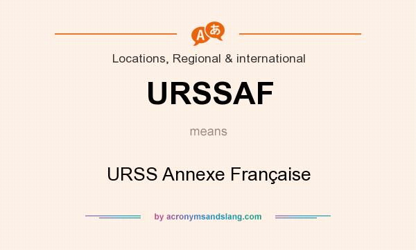 What does URSSAF mean? It stands for URSS Annexe Française