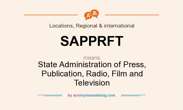What does SAPPRFT mean? It stands for State Administration of Press, Publication, Radio, Film and Television