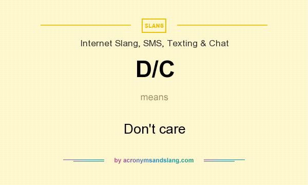 What does D/C mean? It stands for Don`t care
