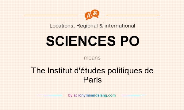 What does SCIENCES PO mean? It stands for The Institut d`études politiques de Paris