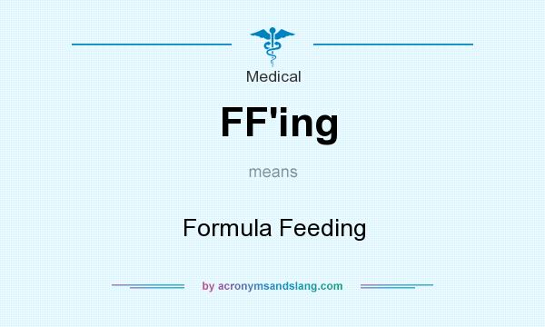 What does FF`ing mean? It stands for Formula Feeding