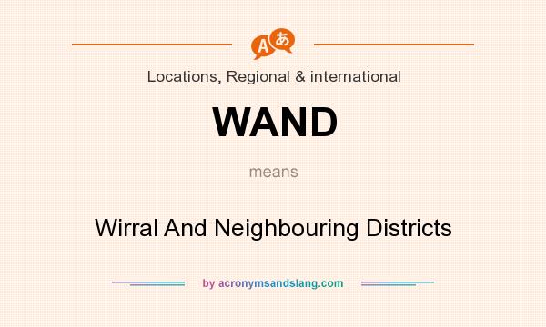 What does WAND mean? It stands for Wirral And Neighbouring Districts