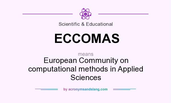 What does ECCOMAS mean? It stands for European Community on computational methods in Applied Sciences