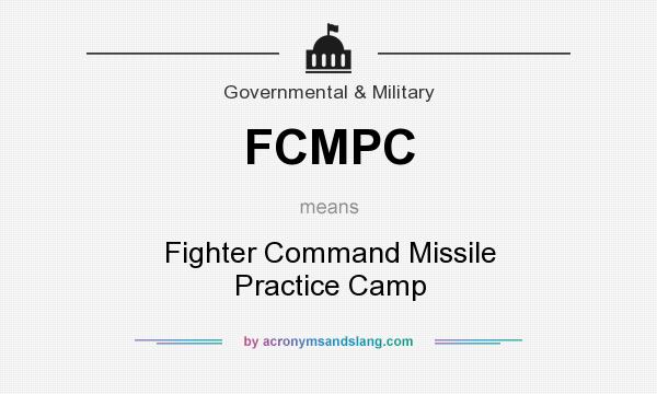 What does FCMPC mean? It stands for Fighter Command Missile Practice Camp