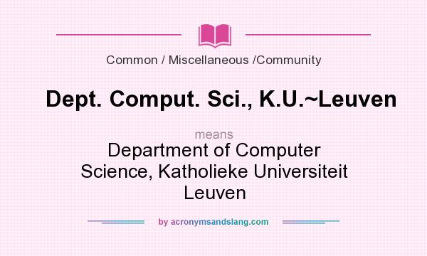 What does Dept. Comput. Sci., K.U.~Leuven mean? It stands for Department of Computer Science, Katholieke Universiteit Leuven
