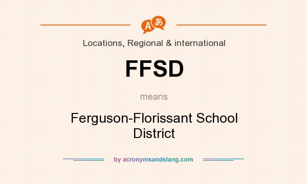 What does FFSD mean? It stands for Ferguson-Florissant School District