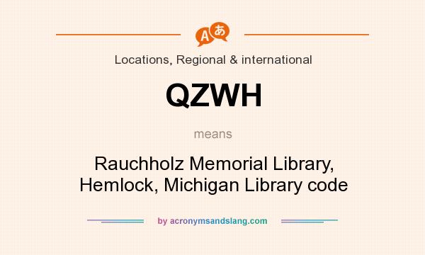 What does QZWH mean? It stands for Rauchholz Memorial Library, Hemlock, Michigan Library code