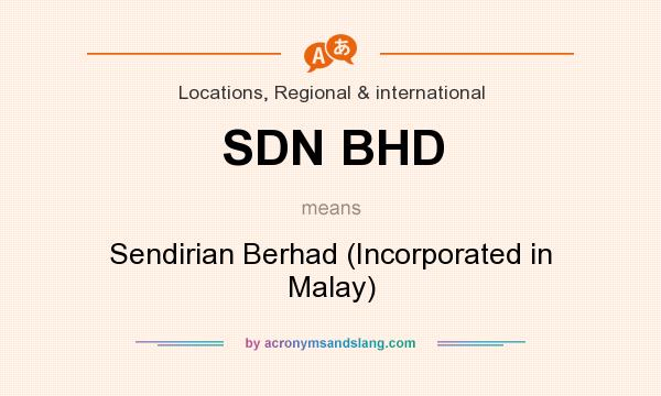 What does SDN BHD mean? It stands for Sendirian Berhad (Incorporated in Malay)