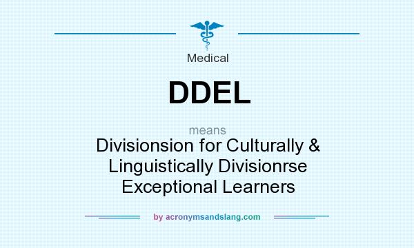 What does DDEL mean? It stands for Divisionsion for Culturally & Linguistically Divisionrse Exceptional Learners